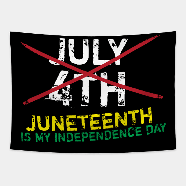 Juneteenth Is My Independence Day Tapestry by thingsandthings