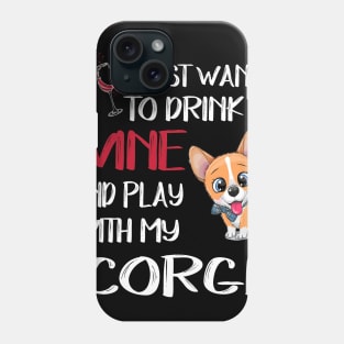 I Want Just Want To Drink Wine (20) Phone Case