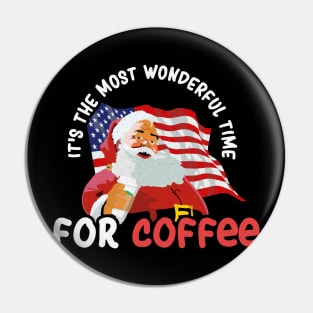 It's The Most Wonderful Time for a Coffee - Christmas Coffee Lovers America Pin