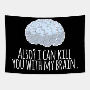 Also? I Can Kill You With My Brain Tapestry