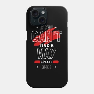 IF YOU CAN'T FIND A WAY Phone Case