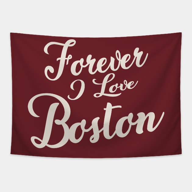 Forever i love Boston Tapestry by unremarkable