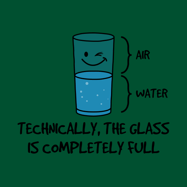 Technically The Glass Is Completely Full by yeoys