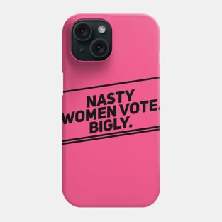 Nasty Women Vote Bigly (Diagonal, Dark) Phone Case