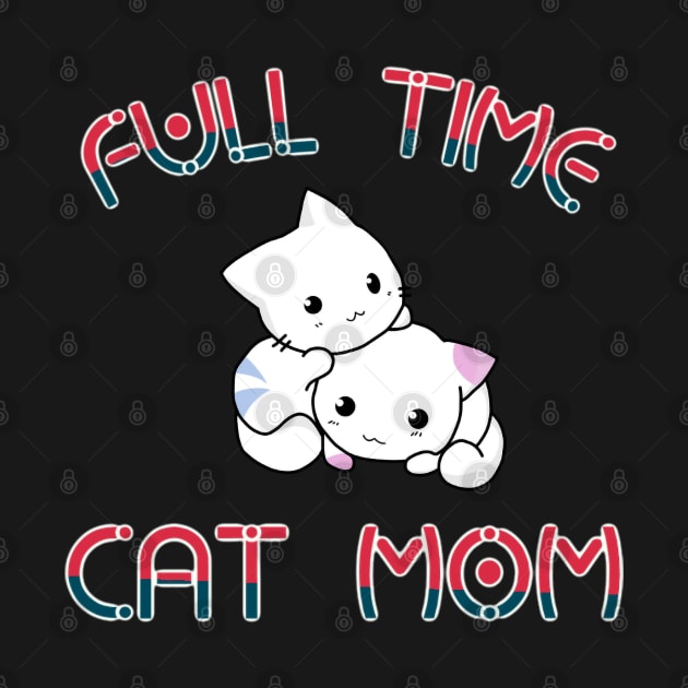 Full time cat mom by OrionBlue