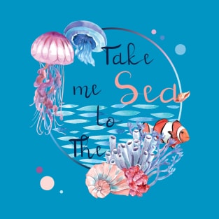 Funny and best gift t Shirt Take me to the sea for kids, girls, sisters, mothers T-Shirt