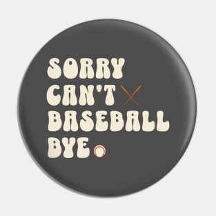 Sorry can’t Baseball bye Pin