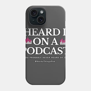 I Heard it on a Podcast Phone Case