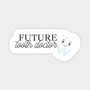 future tooth doctor (dentist) Magnet