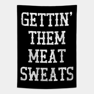 Gettin' Them Meat Sweats Tapestry