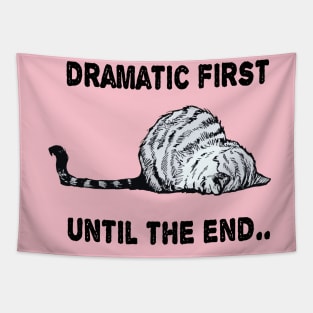 dramatic first until the end funny cute kitty gift Tapestry