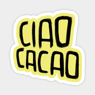 Ciao Cacao Magnet