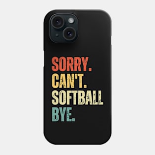 Softball Mom, Sorry Can't Softball Bye Softball Life Sweater Softball Gifts Busy Funny Softball Gift Softball Phone Case