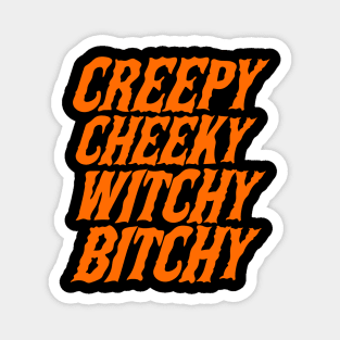 Creepy Cheeky Witchy Bitchy Magnet