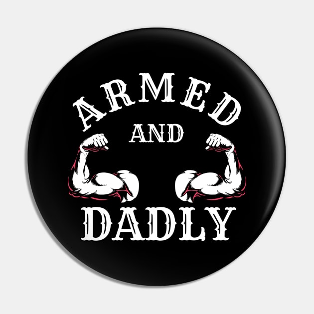 ARMED AND DADLY FUNNY FATHER BUFF DAD BOD MUSCLE GYM WORKOUT Pin by CoolFactorMerch