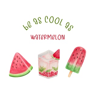 Be as cool as Watermelon, Summer Vibes T-shirt T-Shirt