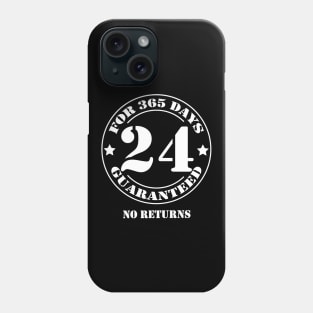 Birthday 24 for 365 Days Guaranteed Phone Case