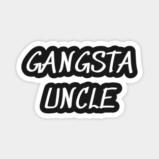 Gangsta Uncle  squad shirt funny t-shirts for Men shirts with saying graphic tees women uncle gift for him Magnet