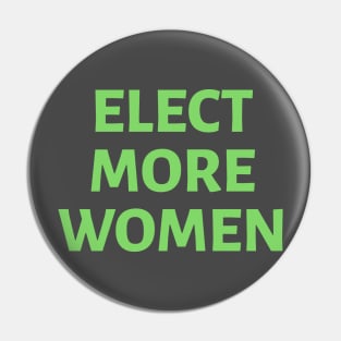 Elect More Women: Green Pin