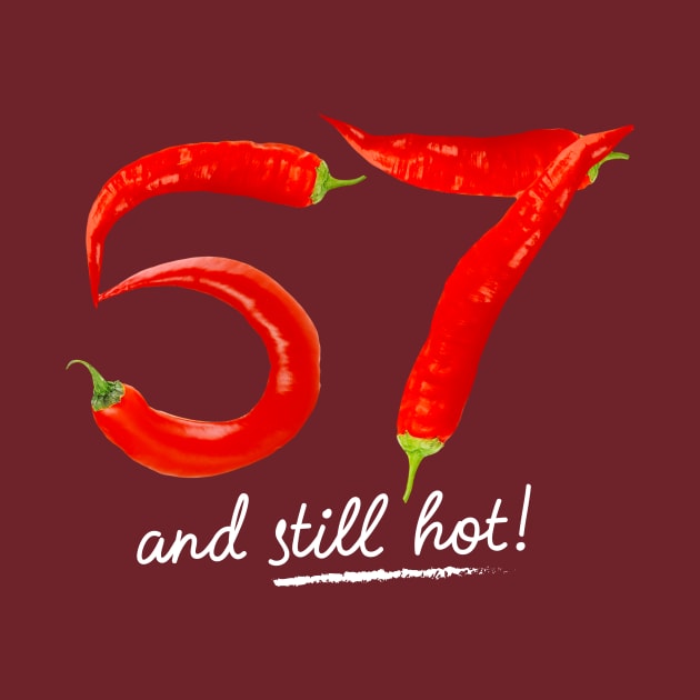 57th Birthday Gifts - 57 Years and still Hot by BetterManufaktur