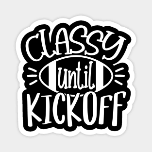 Classy Until Kickoff - Women Football Football Game Day Magnet