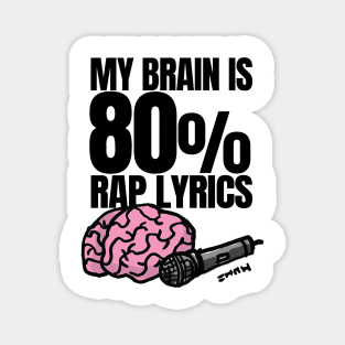 My Brain is 80% rap lyrics Magnet