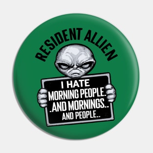 Resident Alien I Hate Morning People And Mornings And People Pin