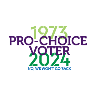 Pro-Choice Voter: We Won't Go Back T-Shirt