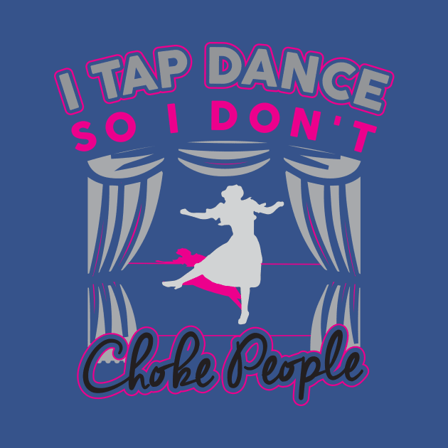 Funny Cute Tap Dancing T-Shirt Gift For Tap Dancers / Tap Dance Hobby Tee For Tap Dancer Or Teacher / Tap Dance Show Tee / Tap Dance Gift by TheCreekman