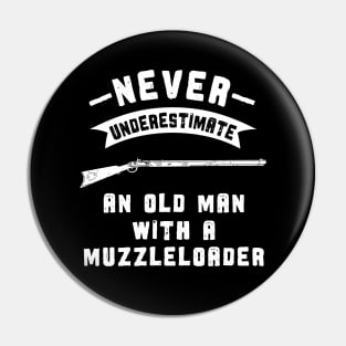 Muzzleloader Never Underestimate an Old Man Pin
