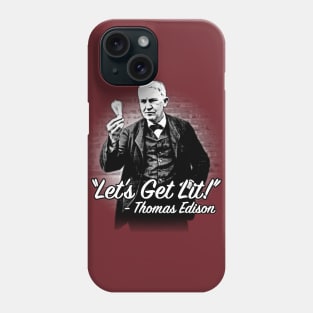 "Let's Get Lit!" - Thomas Edison Phone Case