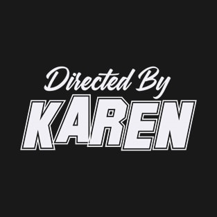 Directed By KAREN, KAREN NAME T-Shirt