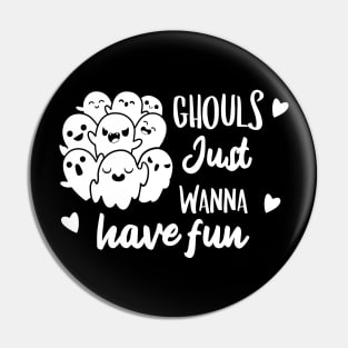 Ghouls Just Wanna Have Fun Pin