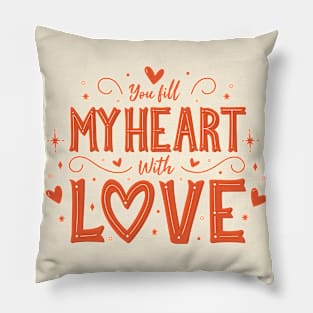 You Fill My Heart with Love Pillow