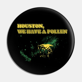 Houston We Have A Pollen - Funny Beekeeper Pin