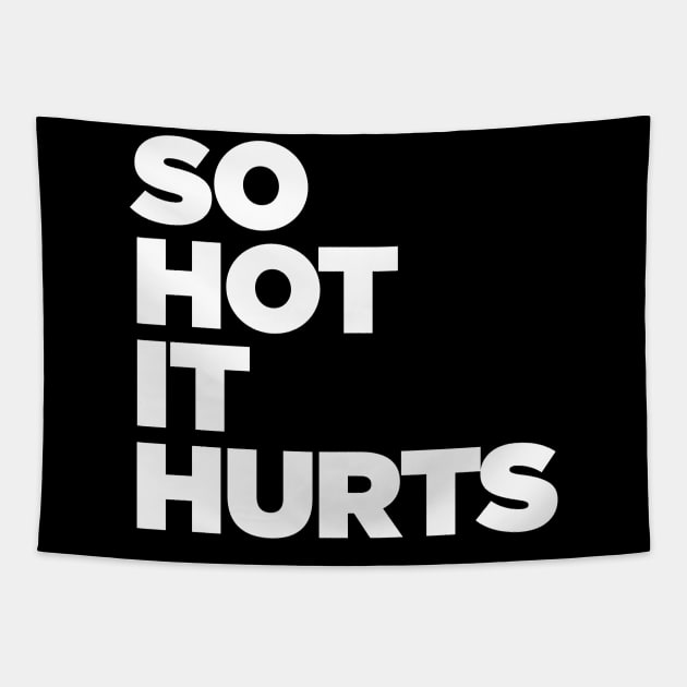 So Hot It Hurts Tapestry by Tee4daily