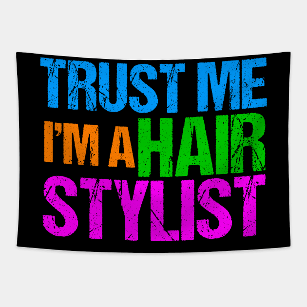 Trust Me I'm a Hair Stylist Tapestry by epiclovedesigns