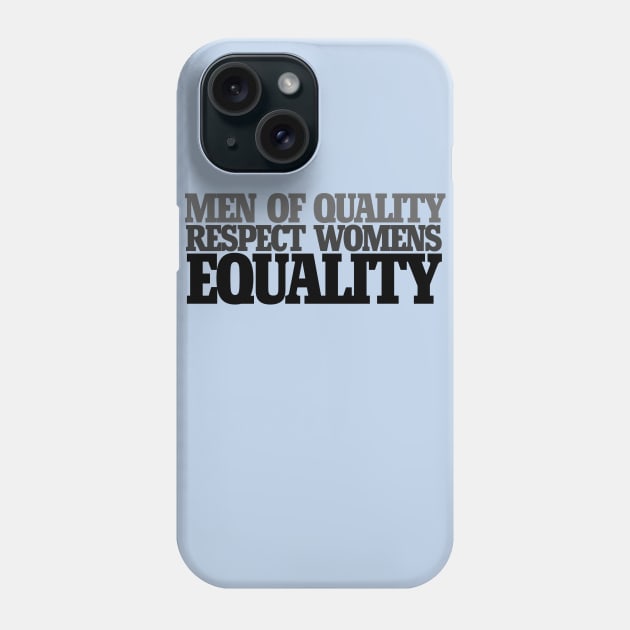 Men of quality respect women's equality Phone Case by bubbsnugg