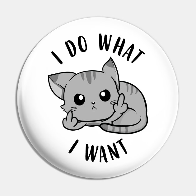 I Do What I Want Cats Pin by KsuAnn