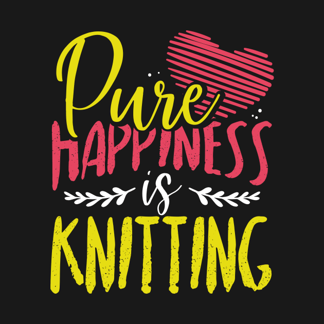 Pure Happiness Is Knitting by ChicagoBoho