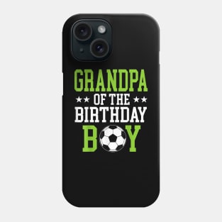 Grandpa Of The Birthday Boy Soccer Player Matching Family Phone Case