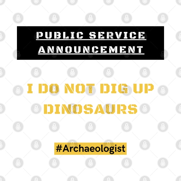 Archaeologists DO NOT dig up dinosaurs! Archaeologist Pin TeePublic