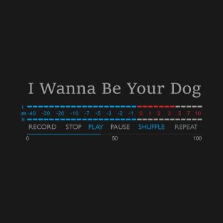 Play - I Wanna Be Your Dog T-Shirt