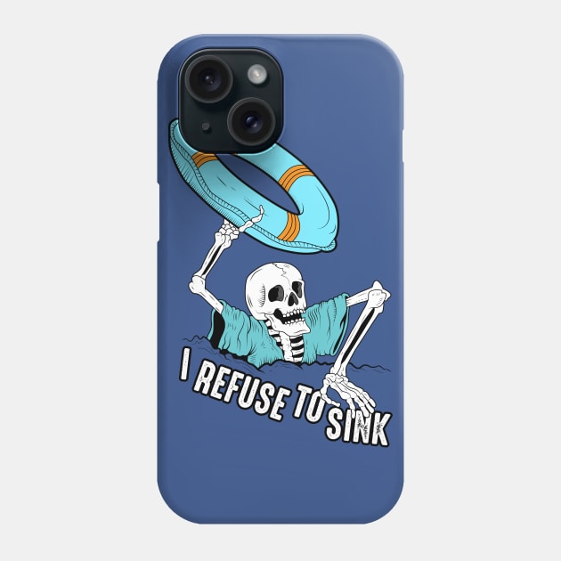 I Refuse To Sink Phone Case by mynameissavage