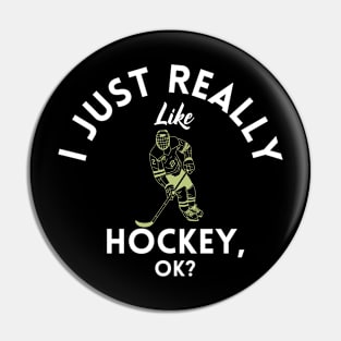 I Just Really Like Hockey Ok Pin