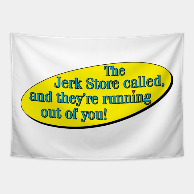 Jerk Store Joke Tapestry by Milasneeze