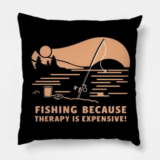 Fishing because therapy is expensive, fishing Pillow