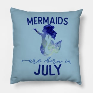 Mermaids are born in July Pillow