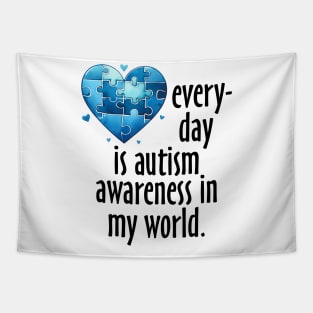 Everyday is Autism Awareness in my world Gift for Birthday, Mother's Day, Thanksgiving, Christmas Tapestry