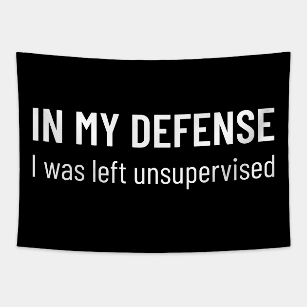 In my defense, I was left unsupervised Tapestry by ShirtBricks